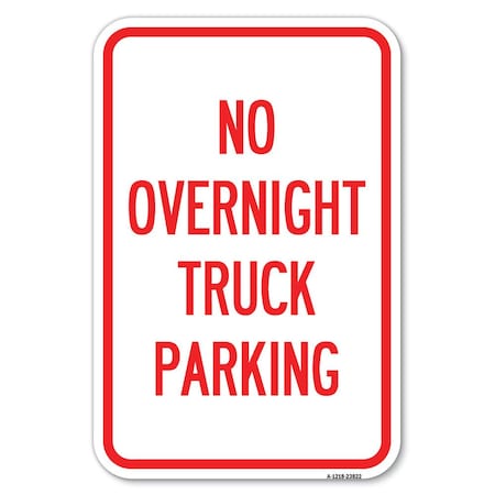 Signmission No Overnight Truck Parking Heavy-Gauge Aluminum Sign, 12" x 18", A-1218-23822 A-1218-23822